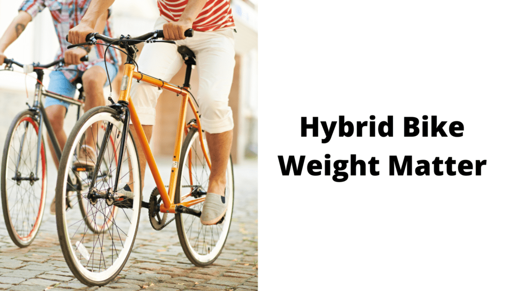 Hybrid Bike Weight Matter