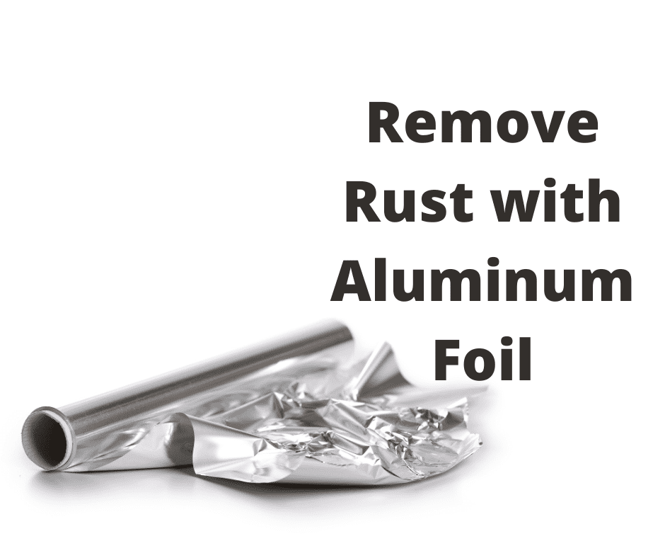 Remove Rust with Aluminum Foil
