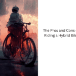 The-Pros-and-Cons-of-Riding-a-Hybrid-Bike