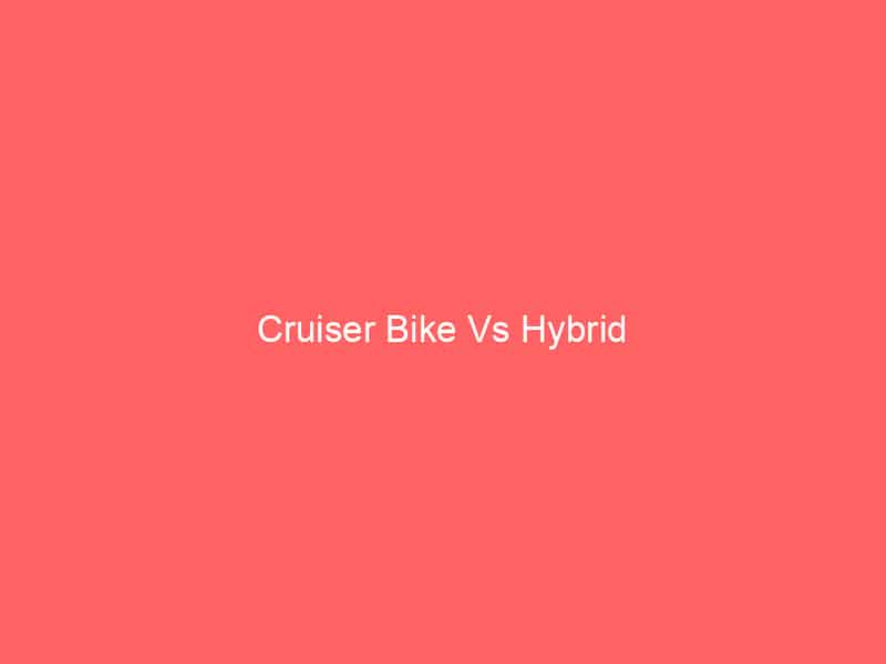 Cruiser Bike Vs Hybrid