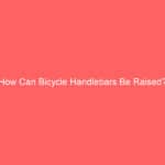 How Can Bicycle Handlebars Be Raised?