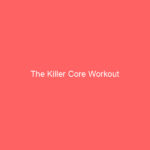 The Killer Core Workout
