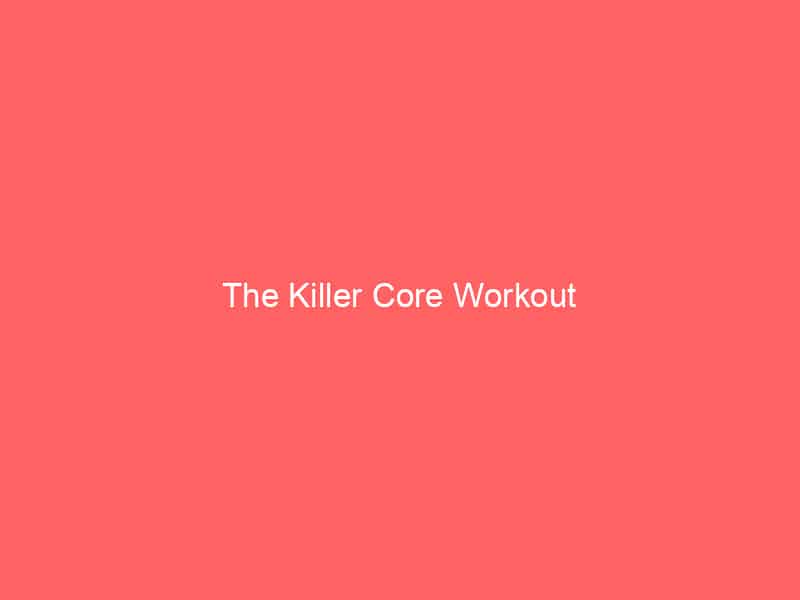 The Killer Core Workout